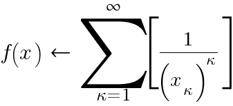 f(x)~left~ sum{kappa=1}{infty}{delim{[}{{1/(x_kappa)^kappa}}{]}}