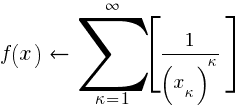 f(x)~left~ sum{kappa=1}{infty}{delim{[}{{1/(x_kappa)^kappa}}{]}}