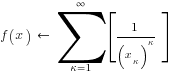 f(x)~left~ sum{kappa=1}{infty}{delim{[}{{1/(x_kappa)^kappa}}{]}}