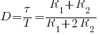 D = {tau}/T = {R_1 + R_2}/{R_1 + 2R_2}