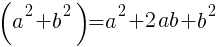 (a^2+b^2)=a^2+2ab+b^2